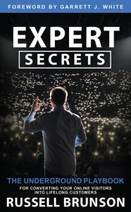 Title: Expert Secrets: The Underground Playbook for Converting Your Online Visitors into Lifelong Customers, Author: Russell Brunson