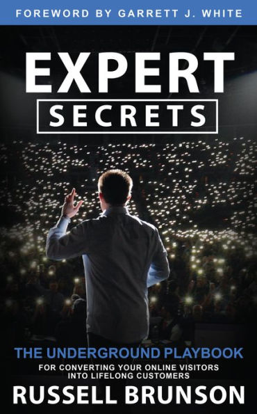 Expert Secrets: The Underground Playbook for Converting Your Online Visitors into Lifelong Customers