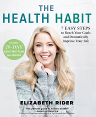 Title: The Health Habit: 7 Easy Steps to Reach Your Goals and Dramatically Improve Your Life, Author: Elizabeth Rider