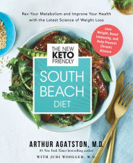 Title: The New Keto-Friendly South Beach Diet: Rev Your Metabolism and Improve Your Health with the Latest Science of Weight Loss, Author: Arthur Agatston