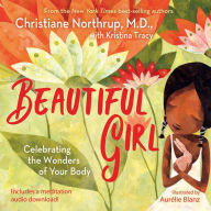 Search audio books free download Beautiful Girl: Celebrating the Wonders of Your Body by Christiane Northrup, Kristina Tracy FB2 MOBI DJVU 9781401961015 English version