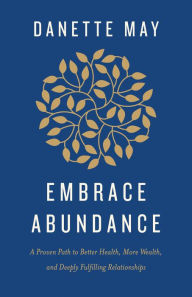 Free ebooks download kindle pc Embrace Abundance: A Proven Path to Better Health, More Wealth, and Deeply Fulfilling Relationships 9781401961503