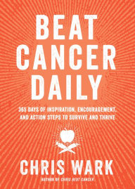 Free book downloads for mp3 Beat Cancer Daily: 365 Days of Inspiration, Encouragement, and Action Steps to Survive and Thrive