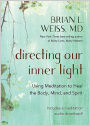 Directing Our Inner Light: Using Meditation to Heal the Body, Mind, and Spirit