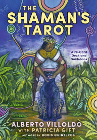 Title: The Shaman's Tarot: A 78-Card Deck and Guidebook, Author: Alberto Villoldo