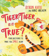 Swedish audio books download Tiger-Tiger, Is It True?: Four Questions to Make You Smile Again iBook PDF by Byron Katie, Hans Wilhelm English version
