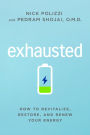 Exhausted: How to Revitalize, Restore, and Renew Your Energy