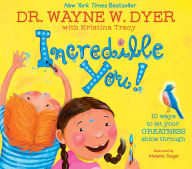 Title: Incredible You!: 10 Ways to Let Your Greatness Shine Through, Author: Wayne W. Dyer