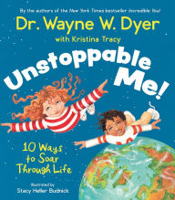 Title: Unstoppable Me!: 10 Ways to Soar Through Life, Author: Wayne W. Dyer