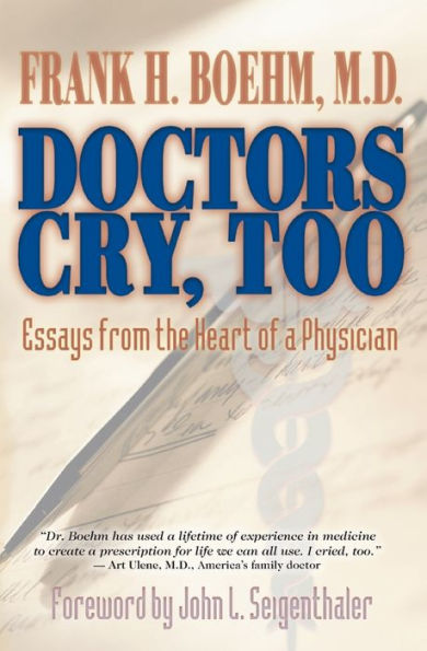 Doctors Cry, Too: Essays from the Heart of a Physician