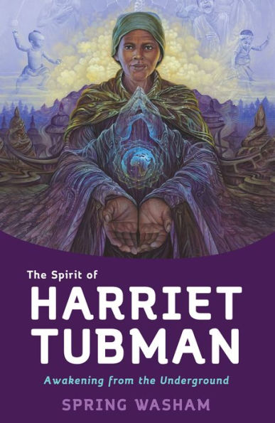 The Spirit of Harriet Tubman: Awakening from the Underground