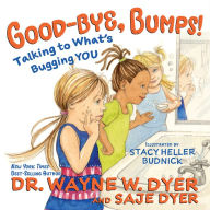Title: Good-bye, Bumps!: Talking to What's Bugging You, Author: Wayne W. Dyer