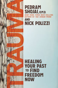 Title: Trauma: Healing Your Past to Find Freedom Now, Author: Nick Polizzi