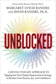 Free ebooks from google for download Unblocked: A Revolutionary Approach to Tapping into Your Chakra Empowerment Energy to Reclaim Your Passion, Joy, and Confidence