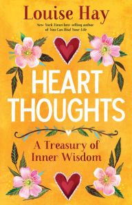 Title: Heart Thoughts: A Treasury of Inner Wisdom, Author: Louise L. Hay