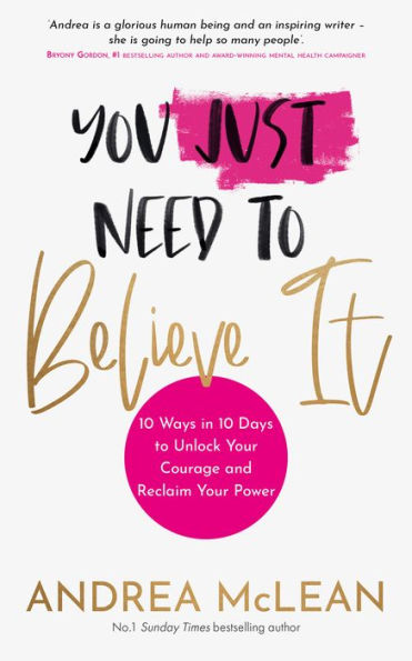 You Just Need to Believe It: 10 Ways Days Unlock Your Courage and Reclaim Power