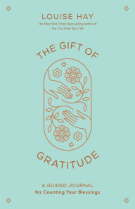 The Gift of Gratitude: A Guided Journal for Counting Your Blessings