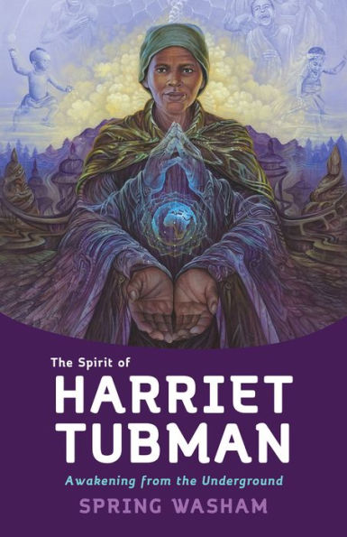 the Spirit of Harriet Tubman: Awakening from Underground