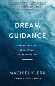 Free audio books online download ipod Dream Guidance: Connecting to the Soul Through Dream Incubation 9781401968199 English version MOBI DJVU