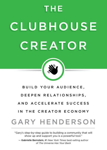 the Clubhouse Creator: Build Your Audience, Deepen Relationships, and Accelerate Success Creator Economy