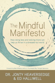 Free download of ebook in pdf format The Mindful Manifesto: How Doing Less and Noticing More Can Help Us Thrive in a Stressed-Out World 9781401968533 by  CHM PDF (English literature)