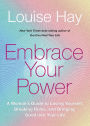 Embrace Your Power: A Woman's Guide to Loving Yourself, Breaking Rules, and Bringing Good into Your Life