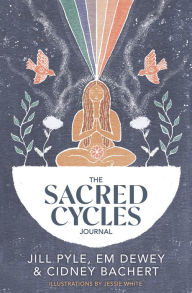 Title: The Sacred Cycles Journal, Author: Jill Pyle