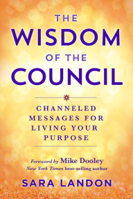 Ebook francais download The Wisdom of The Council: Channeled Messages for Living Your Purpose 9781401970468 ePub DJVU