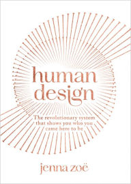 Free ipod audio books download Human Design: The Revolutionary System That Shows You Who You Came Here to Be 9781401971199 FB2 MOBI iBook by Jenna Zoe, Jenna Zoe