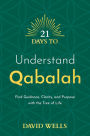 21 Days to Understand Qabalah: Find Guidance, Clarity, and Purpose with the Tree of Life