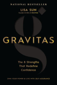 Free download ebooks in jar format Gravitas: The 8 Strengths That Redefine Confidence by Lisa Sun ePub