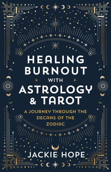 Healing Burnout with Astrology & Tarot: A Journey through the Decans of Zodiac