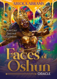 Title: Faces of Oshun Oracle: A 45-Card Deck and Guidebook, Author: Abiola Abrams