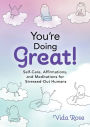 You're Doing Great!: Self-Care, Affirmations, and Meditations for Stressed-Out Humans