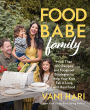 Alternative view 1 of Food Babe Family: More Than 100 Recipes and Foolproof Strategies to Help Your Kids Fall in Love with Real Food: A Cookbook