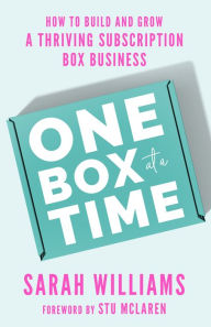 English book downloading One Box at a Time: How to Build and Grow a Thriving Subscription Box Business 9781401974305 (English Edition) by Sarah Williams ePub
