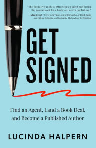 Free electronic books download pdf Get Signed: Find an Agent, Land a Book Deal, and Become a Published Author by Lucinda Halpern PDF CHM (English literature)