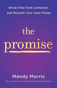 Amazon kindle books download pc The Promise: Break Free from Limitation and Reclaim Your Inner Power 9781401975456 FB2 RTF CHM (English Edition) by Mandy Morris