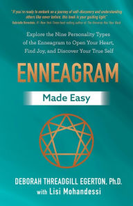Textbook ebook download free Enneagram Made Easy: Explore the Nine Personality Types of the Enneagram to Open Your Heart, Find Joy, and Discover Your True Self by Deborah Threadgill Egerton, Lisi Mohandessi 