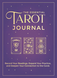 Title: The Essential Tarot Journal: Record Your Readings, Expand Your Practice, and Deepen Your Connection to the Cards, Author: The Editors of Hay House
