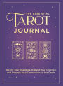 The Essential Tarot Journal: Record Your Readings, Expand Your Practice, and Deepen Your Connection to the Cards