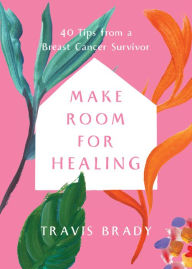 Pdf textbooks download Make Room for Healing: 40 Tips from a Breast Cancer Survivor