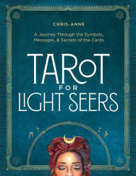 New ebooks for free download Tarot for Light Seers: A Journey Through the Symbols, Messages, & Secrets of the Cards