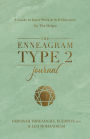 The Enneagram Type 2 Journal: A Guide to Inner Work & Self-Discovery for The Helper