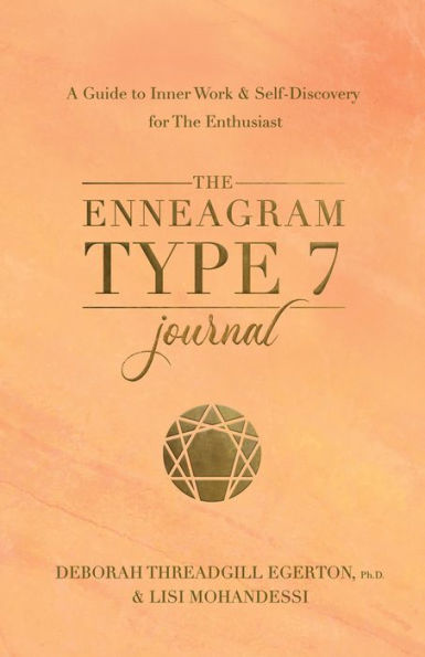 The Enneagram Type 7 Journal: A Guide to Inner Work & Self-Discovery for The Enthusiast