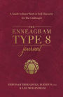 The Enneagram Type 8 Journal: A Guide to Inner Work & Self-Discovery for The Challenger