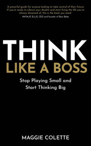 Free books for downloading Think Like a Boss: Stop Playing Small and Start Thinking Big FB2 MOBI RTF in English