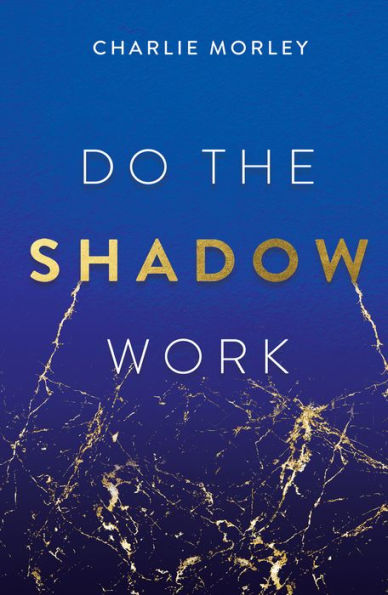 Do the Shadow Work: and Find Lasting Self-Love Acceptance