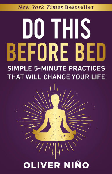 Do This Before Bed: Simple 5-Minute Practices That Will Change Your Life