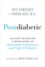 Postdiabetic: An Easy-to-Follow 9-Week Guide to Reversing Prediabetes and Type 2 Diabetes